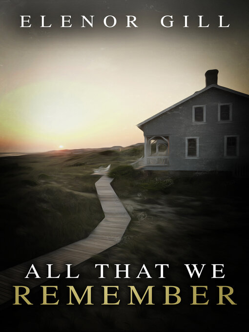 Title details for All That We Remember by Elenor Gill - Wait list